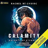 Calamity: Knights of Eternity, Book 1 Calamity: Knights of Eternity, Book 1 Audible Audiobook Kindle Paperback Hardcover