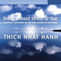 Living Without Stress or Fear: Essential Teachings on the True Source of Happiness Living Without Stress or Fear: Essential Teachings on the True Source of Happiness Audible Audiobook Audio CD