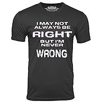 I May Not Always Be Right But I'm Never Wrong T-Shirt Humor Tee