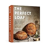 The Perfect Loaf: The Craft and Science of Sourdough Breads, Sweets, and More: A Baking Book The Perfect Loaf: The Craft and Science of Sourdough Breads, Sweets, and More: A Baking Book Hardcover Kindle Spiral-bound