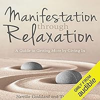 Manifestation Through Relaxation: A Guide to Getting More by Giving In Manifestation Through Relaxation: A Guide to Getting More by Giving In Audible Audiobook Kindle Paperback