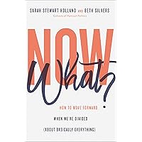Now What?: How to Move Forward When We're Divided (About Basically Everything) Now What?: How to Move Forward When We're Divided (About Basically Everything) Hardcover Kindle Audible Audiobook Audio CD