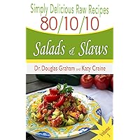 80/10/10 Raw Food Recipes - Salads & Slaws: Simply Delicious Raw Recipes - Vol. 3