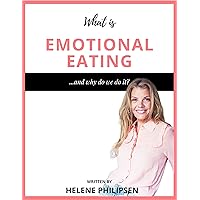 What Is Emotional Eating... and why do we do it? What Is Emotional Eating... and why do we do it? Kindle