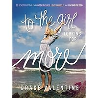 To the Girl Looking for More: 90 Devotions to Help You Ditch the Lies, Love Yourself, and Live Big for God To the Girl Looking for More: 90 Devotions to Help You Ditch the Lies, Love Yourself, and Live Big for God Hardcover Kindle Audible Audiobook