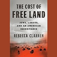 The Cost of Free Land: Jews, Lakota, and an American Inheritance The Cost of Free Land: Jews, Lakota, and an American Inheritance Hardcover Audible Audiobook Kindle Paperback