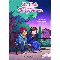 Le Club des Baby-Sitters (Tome 10) - Logan aime Mary Anne (French Edition) Le Club des Baby-Sitters (Tome 10) - Logan aime Mary Anne (French Edition) Kindle Paperback Pocket Book