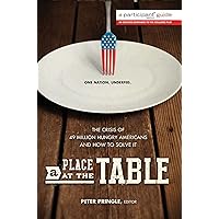 A Place at the Table: The Crisis of 49 Million Hungry Americans and How to Solve It A Place at the Table: The Crisis of 49 Million Hungry Americans and How to Solve It Kindle Paperback