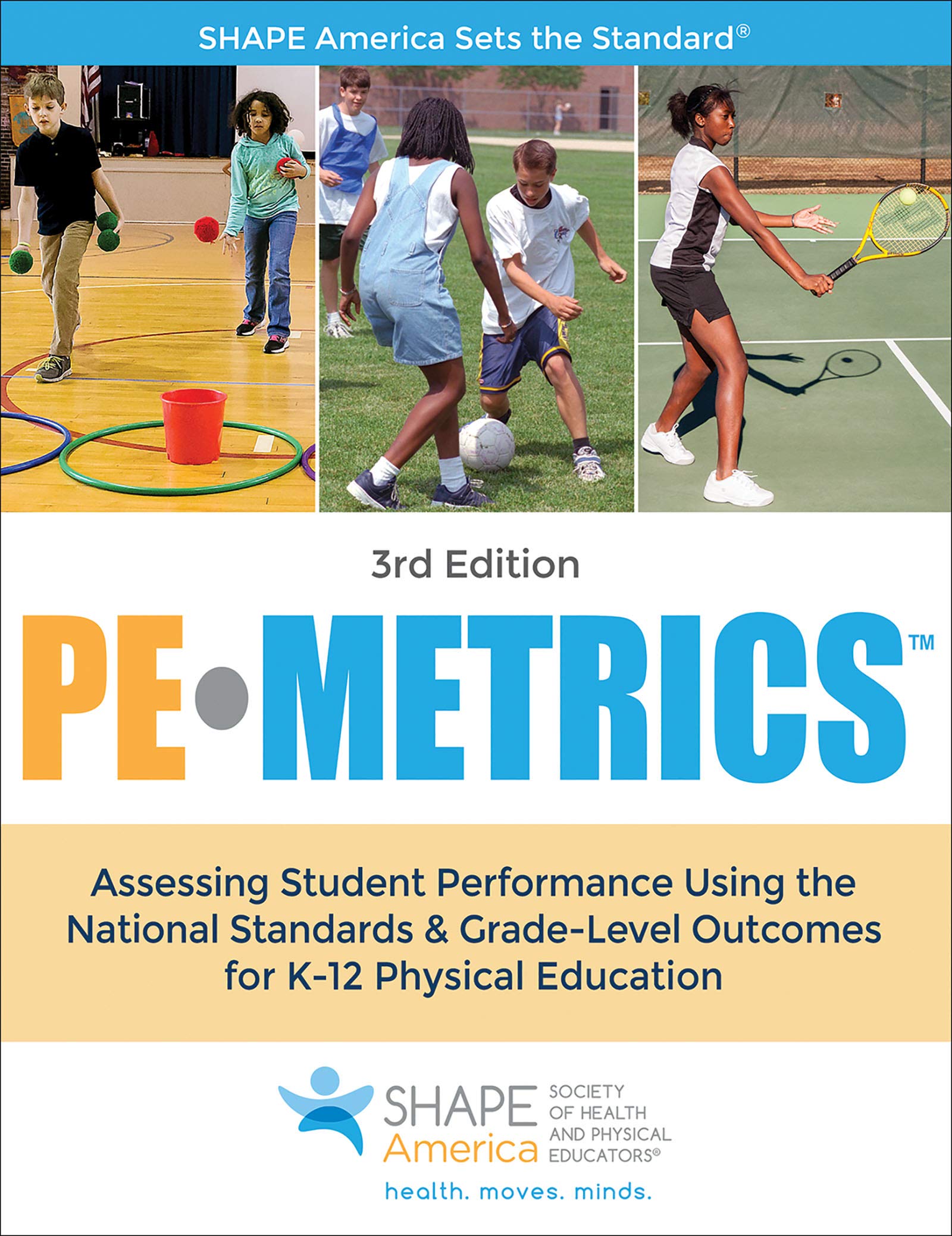 PE Metrics: Assessing Student Performance Using the National Standards & Grade-Level Outcomes for K-12 Physical Education (SHAPE America set the St...