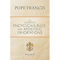The Complete Encyclicals, Bulls, and Apostolic Exhortations: Volume 2 The Complete Encyclicals, Bulls, and Apostolic Exhortations: Volume 2 Paperback Kindle
