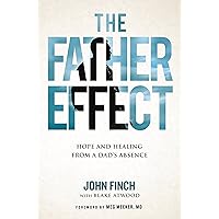 The Father Effect: Hope and Healing from a Dad's Absence The Father Effect: Hope and Healing from a Dad's Absence Hardcover