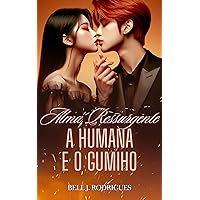 Alma Ressurgente - A humana e o Gumiho (Portuguese Edition) Alma Ressurgente - A humana e o Gumiho (Portuguese Edition) Kindle