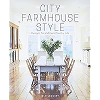 City Farmhouse Style: Designs for a Modern Country Life City Farmhouse Style: Designs for a Modern Country Life Hardcover Kindle