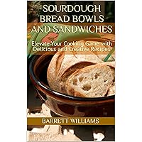 Sourdough Bread Bowls and Sandwiches: Elevate Your Cooking Game with Delicious and Creative Recipes (The Beadmaker's Bundle Series) Sourdough Bread Bowls and Sandwiches: Elevate Your Cooking Game with Delicious and Creative Recipes (The Beadmaker's Bundle Series) Kindle Audible Audiobook