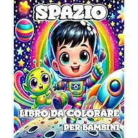 Spazio Libro da Colorare per Bambini: Un'Esperienza Creativa di Colorazione per Bambini - Portando alla Vita (Italian Edition)