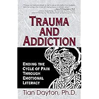Trauma and Addiction: Ending the Cycle of Pain Through Emotional Literacy Trauma and Addiction: Ending the Cycle of Pain Through Emotional Literacy Paperback Kindle Audible Audiobook Audio CD