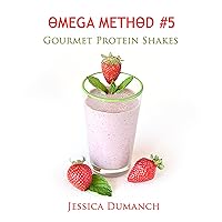 Omega Method #5 Gourmet Protein Shakes Omega Method #5 Gourmet Protein Shakes Kindle