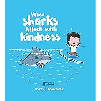 When Sharks Attack With Kindness When Sharks Attack With Kindness Hardcover Kindle