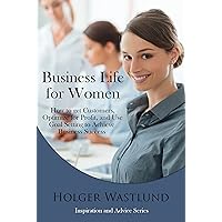 Business Life For Women: How to get Customers, Optomize for Profit, and Use Goal Setting to Achieve Business Success (Inspiration and Advice Series Book 1) Business Life For Women: How to get Customers, Optomize for Profit, and Use Goal Setting to Achieve Business Success (Inspiration and Advice Series Book 1) Kindle