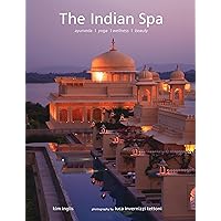 The Indian Spa: Ayurveda Yoga Wellness Beauty The Indian Spa: Ayurveda Yoga Wellness Beauty Hardcover