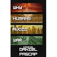 Why Humans Avoid War Why Humans Avoid War Kindle Paperback