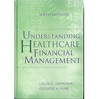 Understanding Healthcare Financial Management, Sixth Edition (AUPHA/HAP Book) Understanding Healthcare Financial Management, Sixth Edition (AUPHA/HAP Book) Hardcover