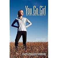You Go Girl...But only when you want to! You Go Girl...But only when you want to! Paperback
