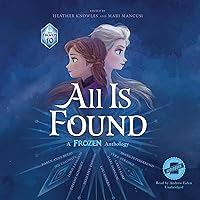 All Is Found: A Frozen Anthology All Is Found: A Frozen Anthology Hardcover Kindle Audio CD