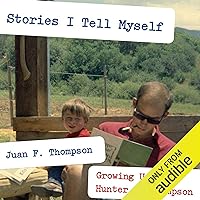 Stories I Tell Myself: Growing Up with Hunter S. Thompson Stories I Tell Myself: Growing Up with Hunter S. Thompson Audible Audiobook Paperback Kindle Hardcover