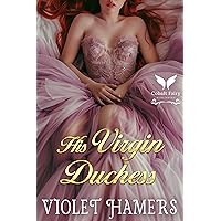 His Virgin Duchess: A Historical Regency Romance Novel His Virgin Duchess: A Historical Regency Romance Novel Kindle