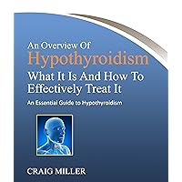 An Overview Of Hypothyroidism: What It Is And How to Effectively Treat It