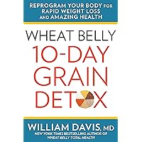 Wheat Belly 10-Day Grain Detox: Reprogram Your Body for Rapid Weight Loss and Amazing Health Wheat Belly 10-Day Grain Detox: Reprogram Your Body for Rapid Weight Loss and Amazing Health Hardcover Kindle Audible Audiobook Paperback MP3 CD
