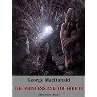 The Princess and the Goblin The Princess and the Goblin Kindle Hardcover Audible Audiobook Paperback Mass Market Paperback Audio CD