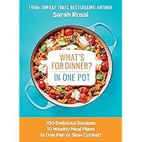 What's for Dinner in One Pot?: 100 Delicious Recipes, 10 Weekly Meal Plans, In One Pan or Slow Cooker! What's for Dinner in One Pot?: 100 Delicious Recipes, 10 Weekly Meal Plans, In One Pan or Slow Cooker! Hardcover Kindle
