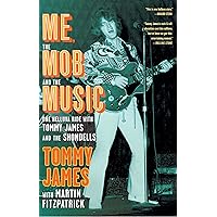 Me, the Mob, and the Music: One Helluva Ride with Tommy James and the Shondells Me, the Mob, and the Music: One Helluva Ride with Tommy James and the Shondells Kindle Audible Audiobook Hardcover Paperback Preloaded Digital Audio Player