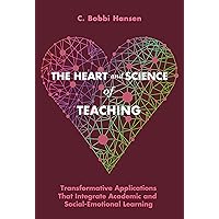 The Heart and Science of Teaching: Transformative Applications That Integrate Academic and Social–Emotional Learning The Heart and Science of Teaching: Transformative Applications That Integrate Academic and Social–Emotional Learning eTextbook Paperback