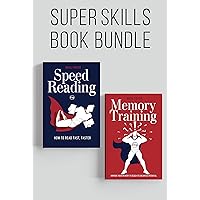 Speed Reading and Memory Training Super Skills: Read fast, faster and improve your memory to reach its unlimited potential! (Accelerated Learning Book 3)