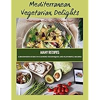 Mediterranean Vegetarian Delights: Mediterranean Flavor: The Vegetarian Feast