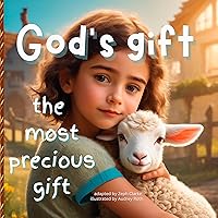 God’s gift: A Christian children's book about Gratitude, Kindness, and a Child's Determination to Change the World (Devotional for Girls and Boys) God’s gift: A Christian children's book about Gratitude, Kindness, and a Child's Determination to Change the World (Devotional for Girls and Boys) Kindle Paperback