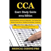 CCA Exam Study Guide: 2019 Edition: 100 CCA Practice Exam Questions & Answers, Tips To Pass The Exam, Medical Terminology, Common Anatomy, Secrets To Reducing Exam Stress, and Scoring Sheets CCA Exam Study Guide: 2019 Edition: 100 CCA Practice Exam Questions & Answers, Tips To Pass The Exam, Medical Terminology, Common Anatomy, Secrets To Reducing Exam Stress, and Scoring Sheets Kindle Paperback