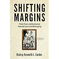 Shifting Margins: From Fear and Exclusion Toward Love and Belonging Shifting Margins: From Fear and Exclusion Toward Love and Belonging Paperback Kindle Audible Audiobook