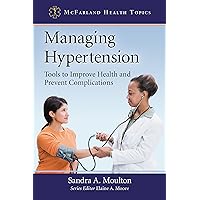 Managing Hypertension: Tools to Improve Health and Prevent Complications (McFarland Health Topics) Managing Hypertension: Tools to Improve Health and Prevent Complications (McFarland Health Topics) Kindle Paperback