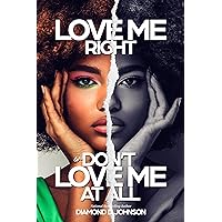 Love Me Right Or Don't Love Me At All Love Me Right Or Don't Love Me At All Kindle