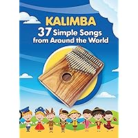 Kalimba. 37 Simple Songs from Around the World: Play by Number (Super Easy Kalimba Songs Book 4) Kalimba. 37 Simple Songs from Around the World: Play by Number (Super Easy Kalimba Songs Book 4) Kindle Paperback