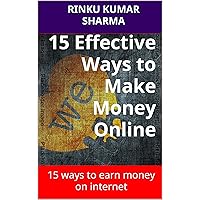 15 Effective Ways to Make Money Online: 15 ways to earn money on internet (Hindi Edition)