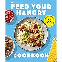 FEED your HANGRY: 75 Nutritious Recipes to Keep Your Hunger in Check (The Art of Entertaining)