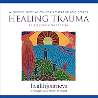 Healing Trauma: A Guided Meditation for Posttraumatic Stress PTSD Research Proven Guided Imagery to Reduce Symptoms in Trauma Survivors, First Responders, and Caregivers