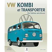 VW Kombi et Transporter - de fidèles serviteurs VW Kombi et Transporter - de fidèles serviteurs Hardcover