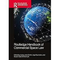 Routledge Handbook of Commercial Space Law (Routledge Handbooks in Law) Routledge Handbook of Commercial Space Law (Routledge Handbooks in Law) Kindle Hardcover