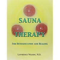 Sauna Therapy for Detoxification and Healing Sauna Therapy for Detoxification and Healing Paperback